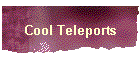 Cool Teleports